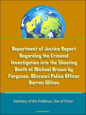 cover image of Department of Justice Report Regarding the Criminal Investigation into the Shooting Death of Michael Brown by Ferguson, Missouri Police Officer Darren Wilson
